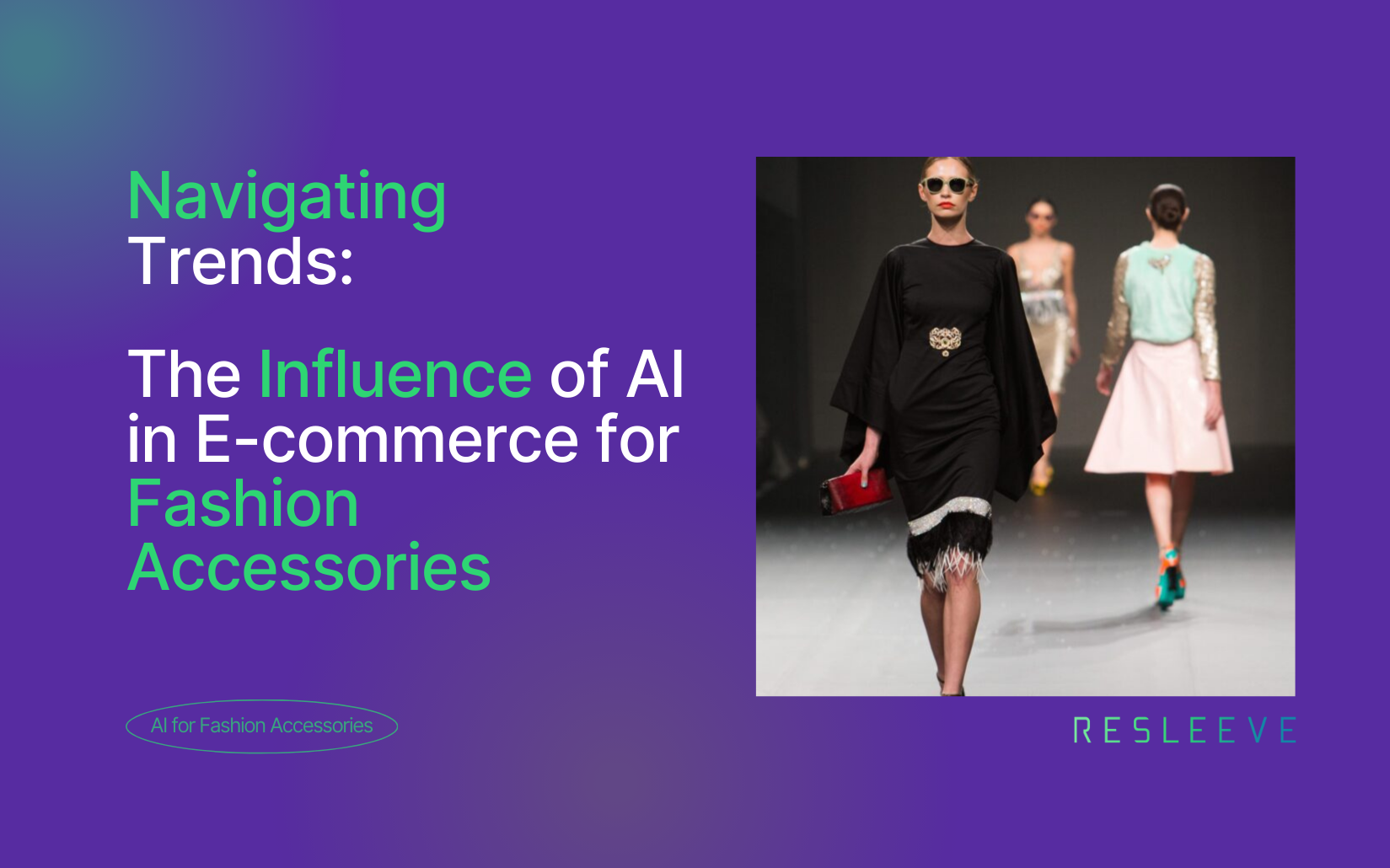 Navigating Trends: The Influence of AI in Ecommerce for Fashion Accessories